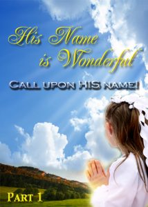 His Name is Wonderful | Part 1 - Call Upon His Name! (Thumbnail)